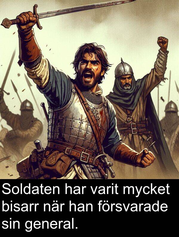 general: Soldaten har varit mycket bisarr när han försvarade sin general.