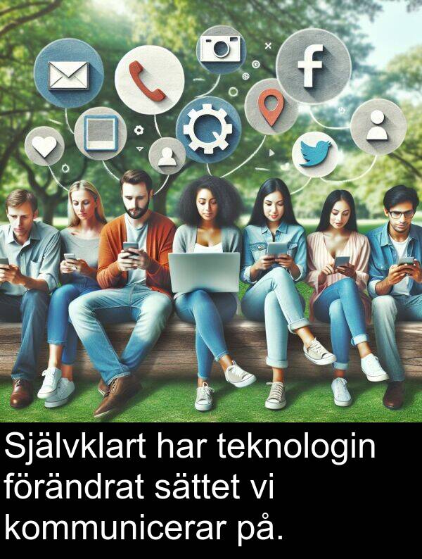 på: Självklart har teknologin förändrat sättet vi kommunicerar på.