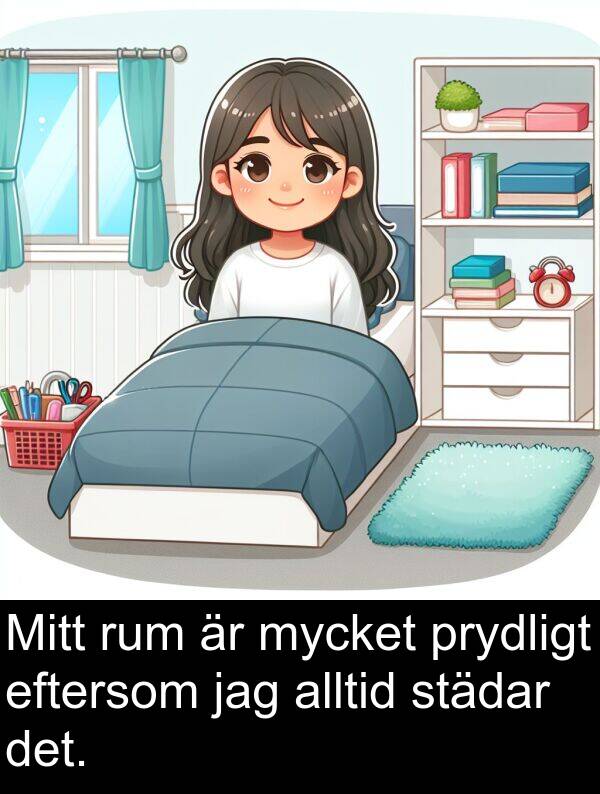 eftersom: Mitt rum är mycket prydligt eftersom jag alltid städar det.
