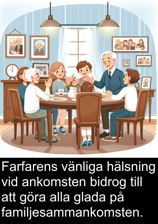 familjesammankomsten: Farfarens vänliga hälsning vid ankomsten bidrog till att göra alla glada på familjesammankomsten.