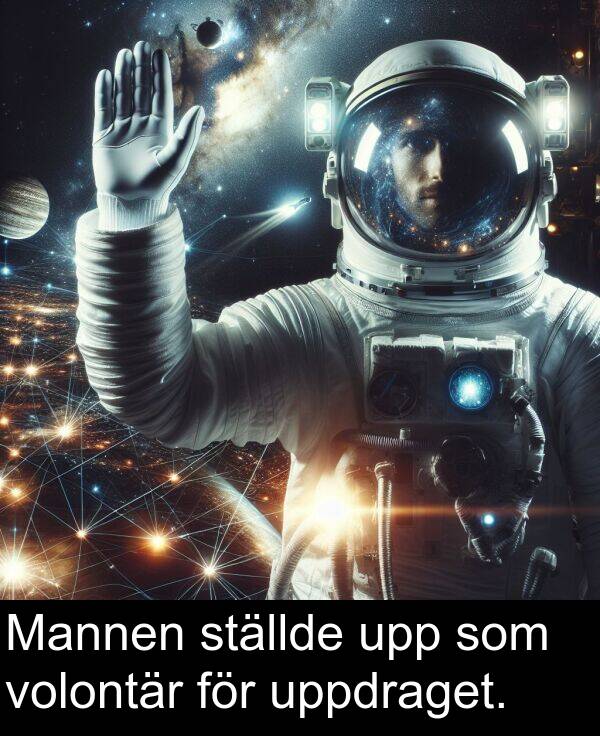 ställde: Mannen ställde upp som volontär för uppdraget.