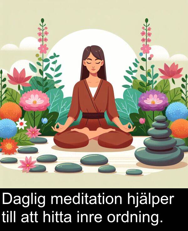 inre: Daglig meditation hjälper till att hitta inre ordning.