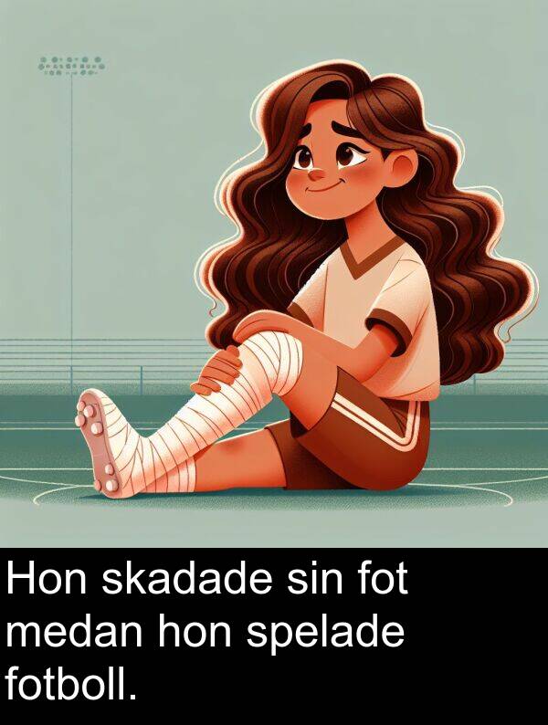 hon: Hon skadade sin fot medan hon spelade fotboll.
