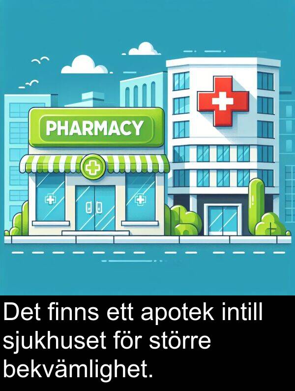 finns: Det finns ett apotek intill sjukhuset för större bekvämlighet.