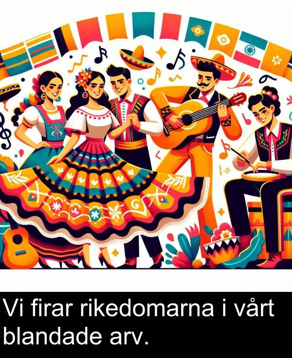 firar: Vi firar rikedomarna i vårt blandade arv.