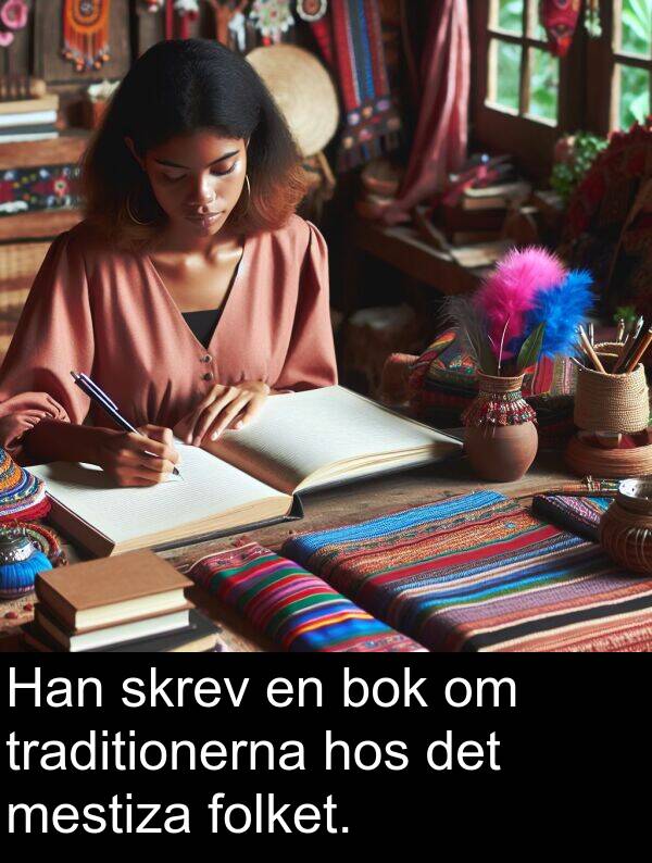 bok: Han skrev en bok om traditionerna hos det mestiza folket.