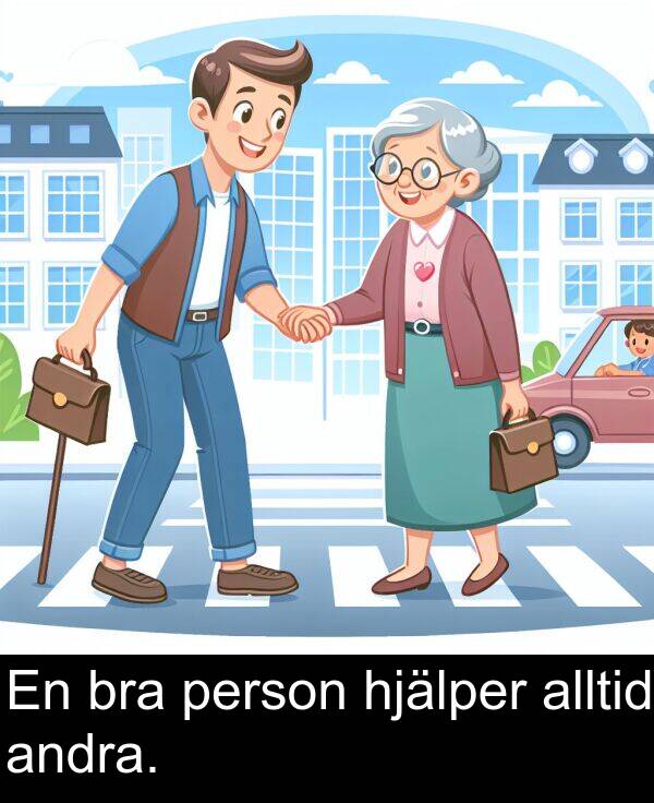 bra: En bra person hjälper alltid andra.