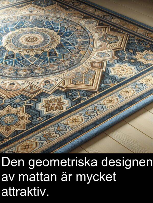 mattan: Den geometriska designen av mattan är mycket attraktiv.