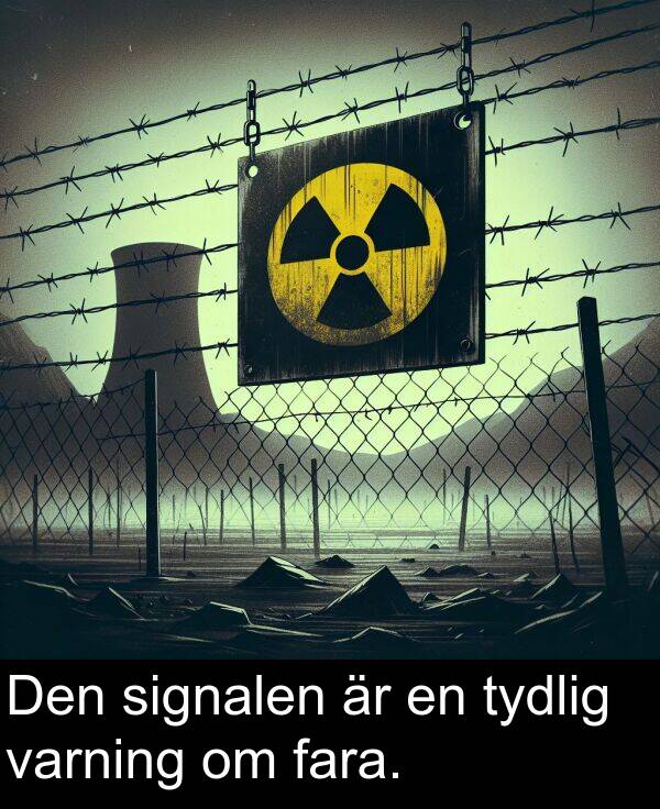 tydlig: Den signalen är en tydlig varning om fara.