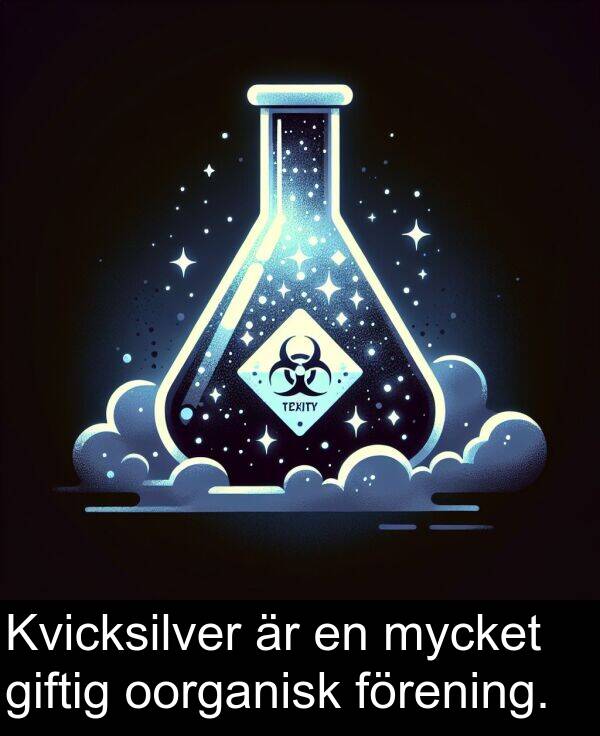 giftig: Kvicksilver är en mycket giftig oorganisk förening.