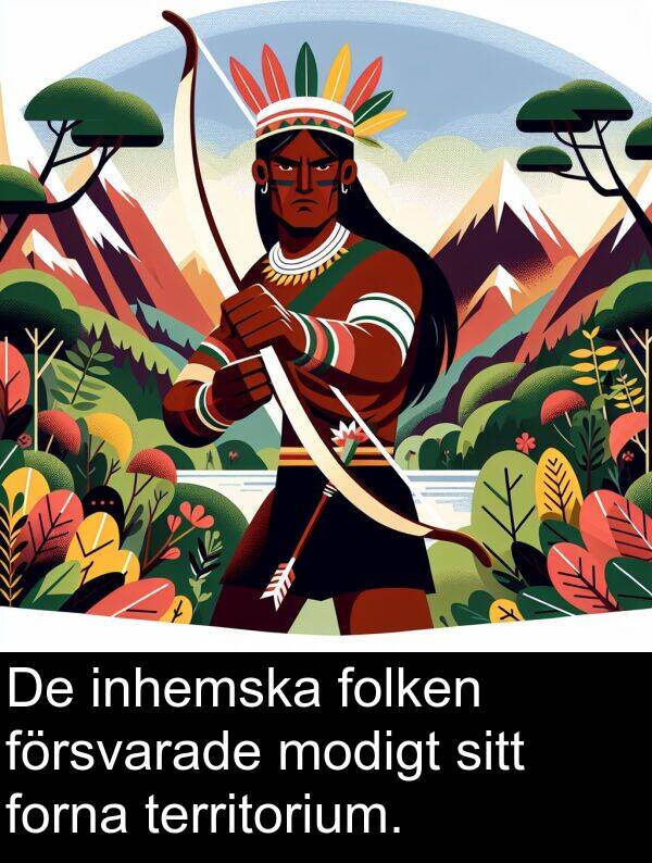 forna: De inhemska folken försvarade modigt sitt forna territorium.