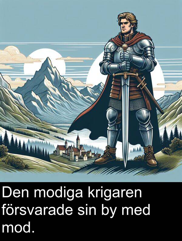 försvarade: Den modiga krigaren försvarade sin by med mod.