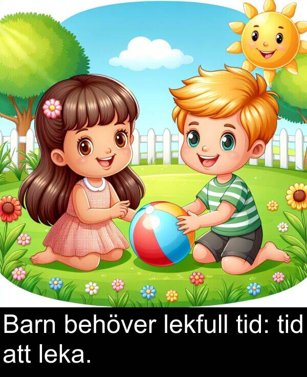 behöver: Barn behöver lekfull tid: tid att leka.