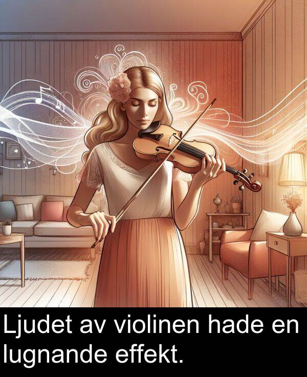 hade: Ljudet av violinen hade en lugnande effekt.