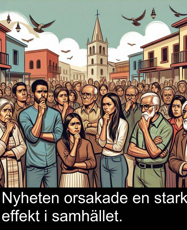 samhället: Nyheten orsakade en stark effekt i samhället.