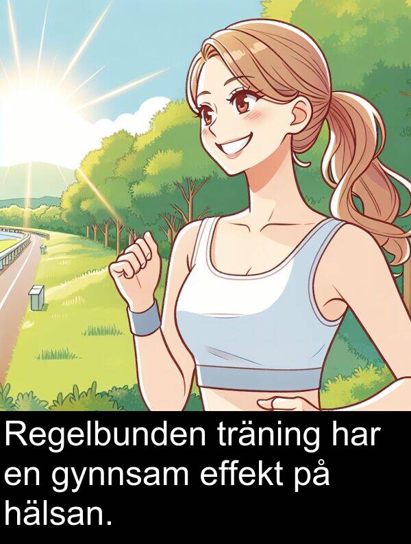 effekt: Regelbunden träning har en gynnsam effekt på hälsan.