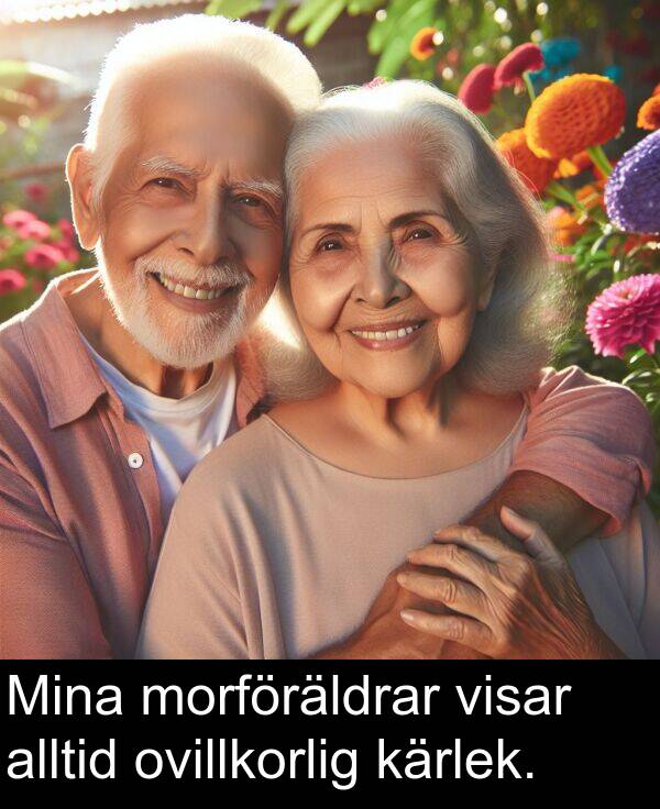 visar: Mina morföräldrar visar alltid ovillkorlig kärlek.