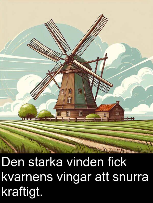 snurra: Den starka vinden fick kvarnens vingar att snurra kraftigt.