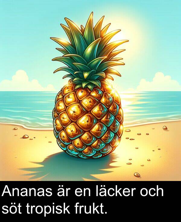 och: Ananas är en läcker och söt tropisk frukt.