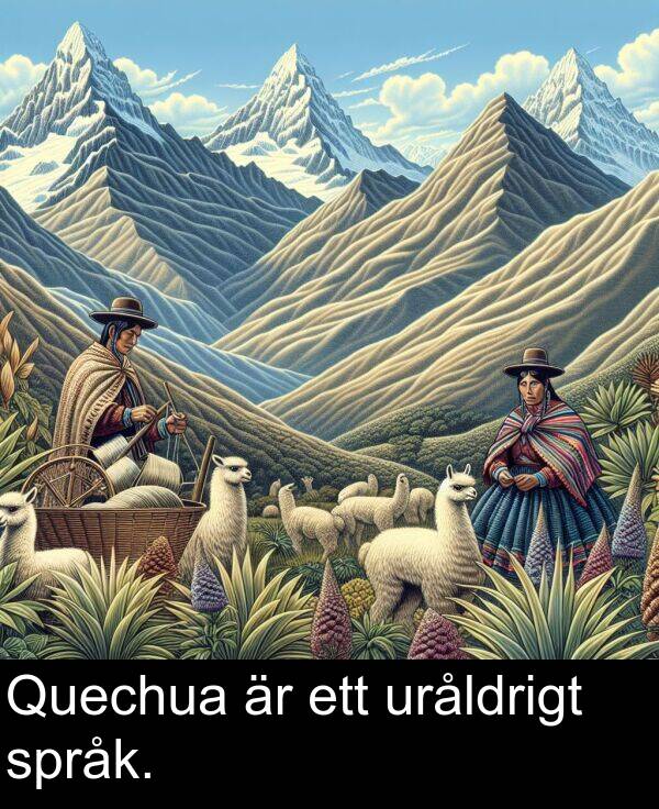 ett: Quechua är ett uråldrigt språk.
