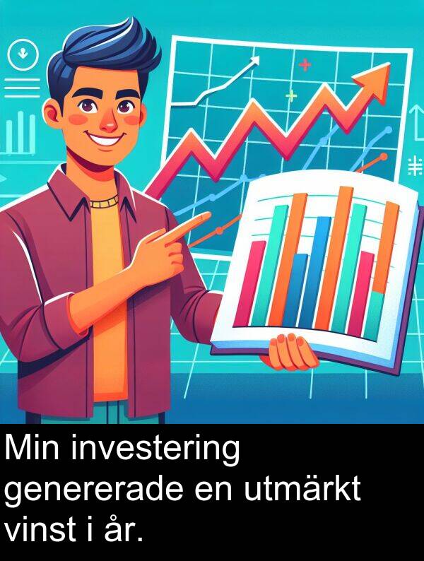 genererade: Min investering genererade en utmärkt vinst i år.