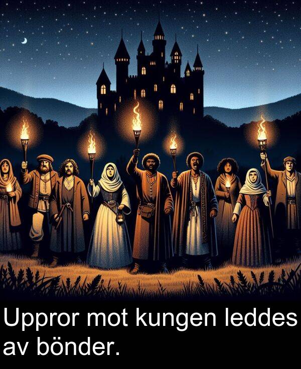 leddes: Uppror mot kungen leddes av bönder.