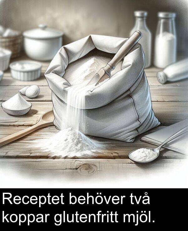 mjöl: Receptet behöver två koppar glutenfritt mjöl.