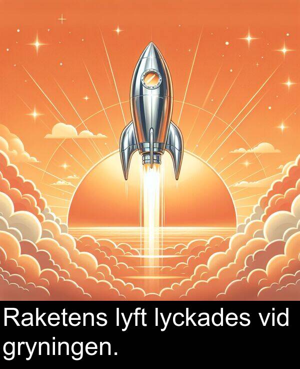lyckades: Raketens lyft lyckades vid gryningen.