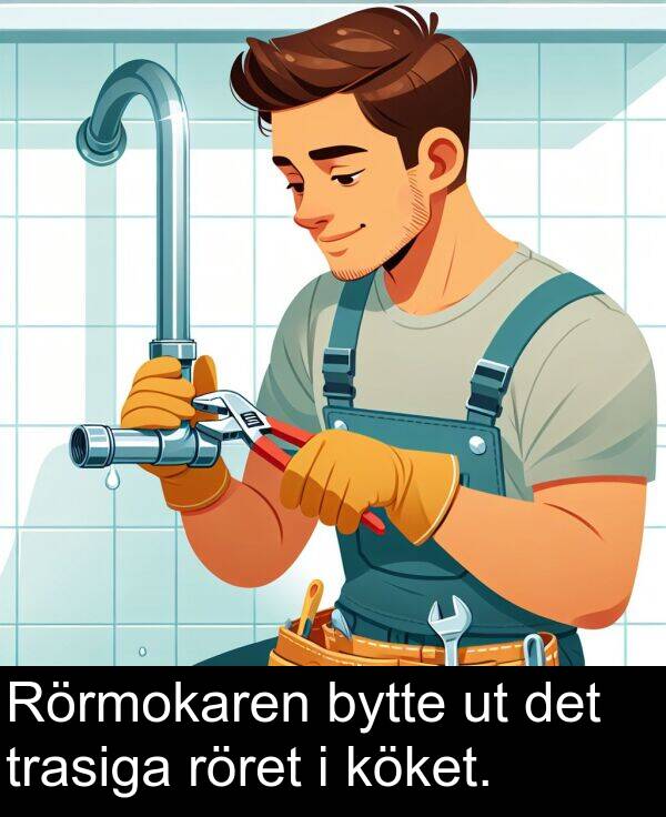 trasiga: Rörmokaren bytte ut det trasiga röret i köket.