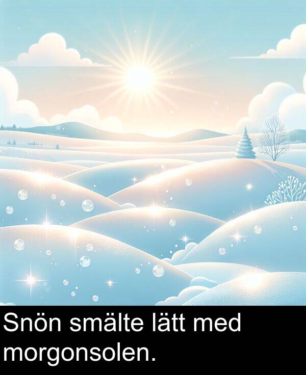 med: Snön smälte lätt med morgonsolen.
