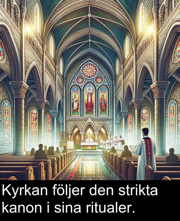 sina: Kyrkan följer den strikta kanon i sina ritualer.