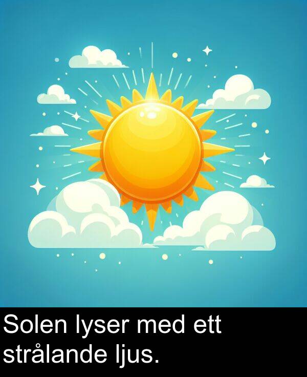 med: Solen lyser med ett strålande ljus.