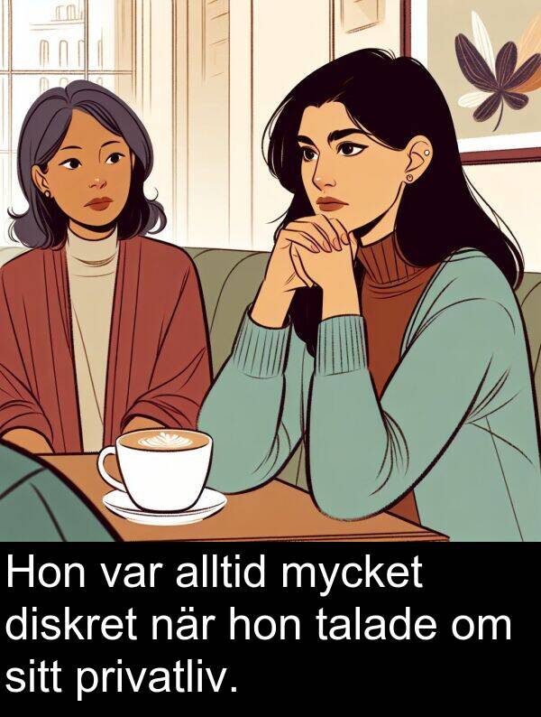hon: Hon var alltid mycket diskret när hon talade om sitt privatliv.