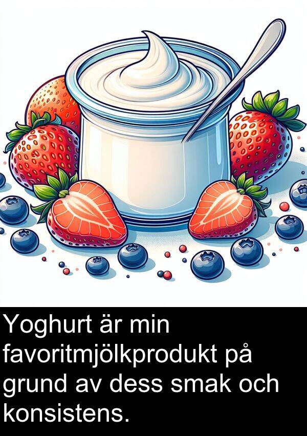 grund: Yoghurt är min favoritmjölkprodukt på grund av dess smak och konsistens.