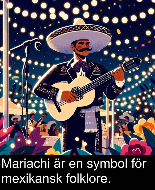 folklore: Mariachi är en symbol för mexikansk folklore.