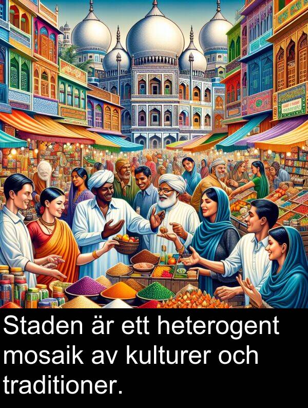 mosaik: Staden är ett heterogent mosaik av kulturer och traditioner.