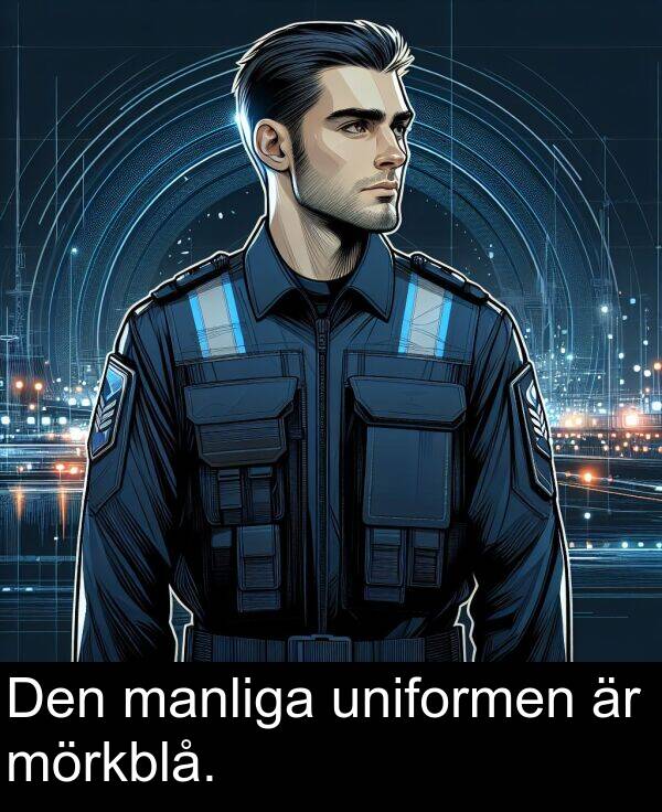 manliga: Den manliga uniformen är mörkblå.