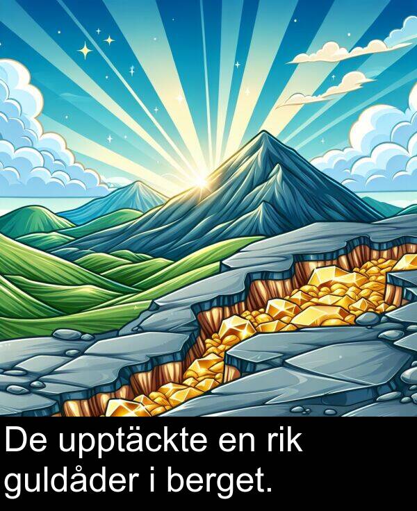 guldåder: De upptäckte en rik guldåder i berget.