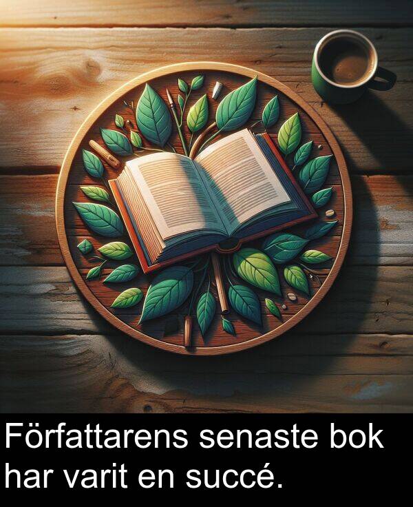 senaste: Författarens senaste bok har varit en succé.