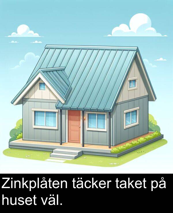 taket: Zinkplåten täcker taket på huset väl.