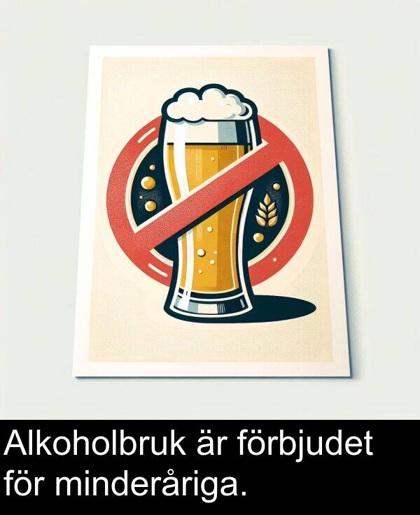 minderåriga: Alkoholbruk är förbjudet för minderåriga.
