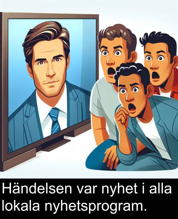 lokala: Händelsen var nyhet i alla lokala nyhetsprogram.