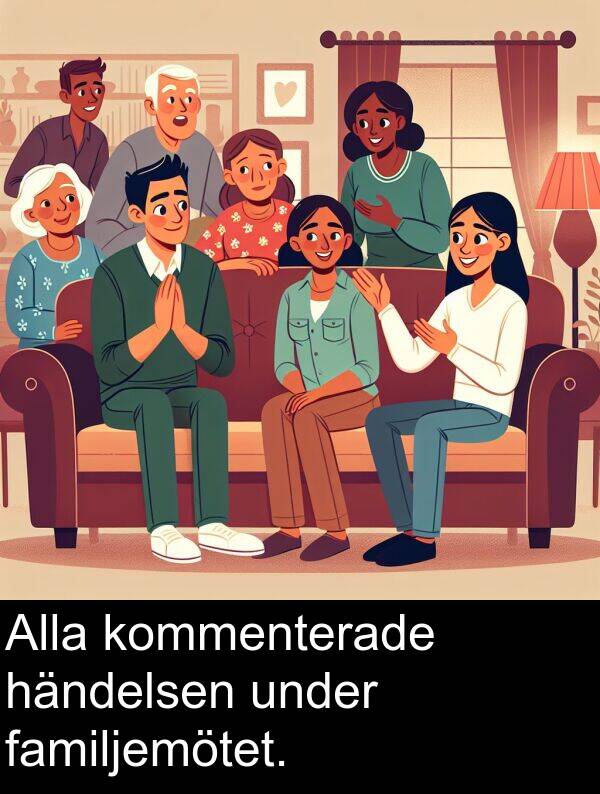 familjemötet: Alla kommenterade händelsen under familjemötet.