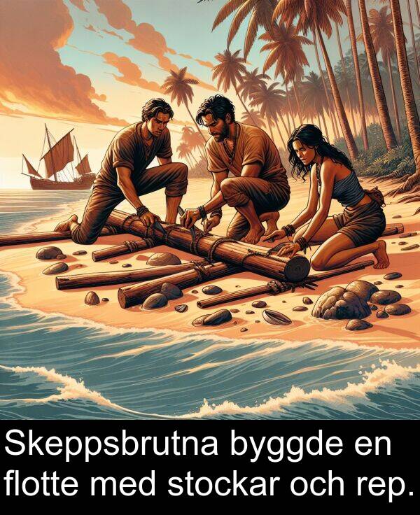 flotte: Skeppsbrutna byggde en flotte med stockar och rep.