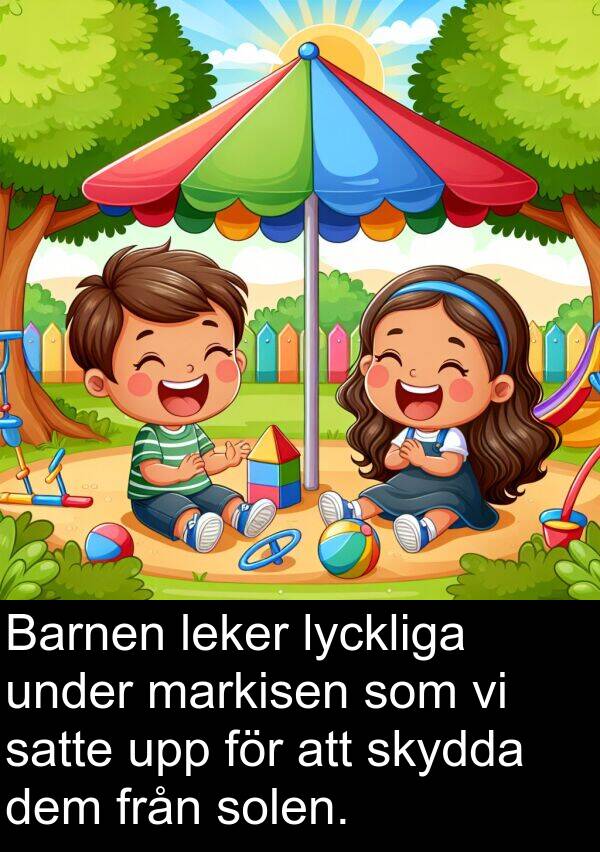 lyckliga: Barnen leker lyckliga under markisen som vi satte upp för att skydda dem från solen.