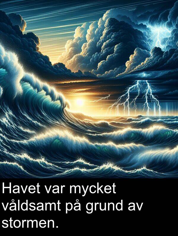 våldsamt: Havet var mycket våldsamt på grund av stormen.