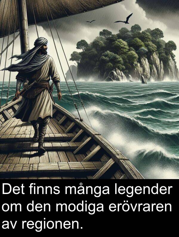 många: Det finns många legender om den modiga erövraren av regionen.