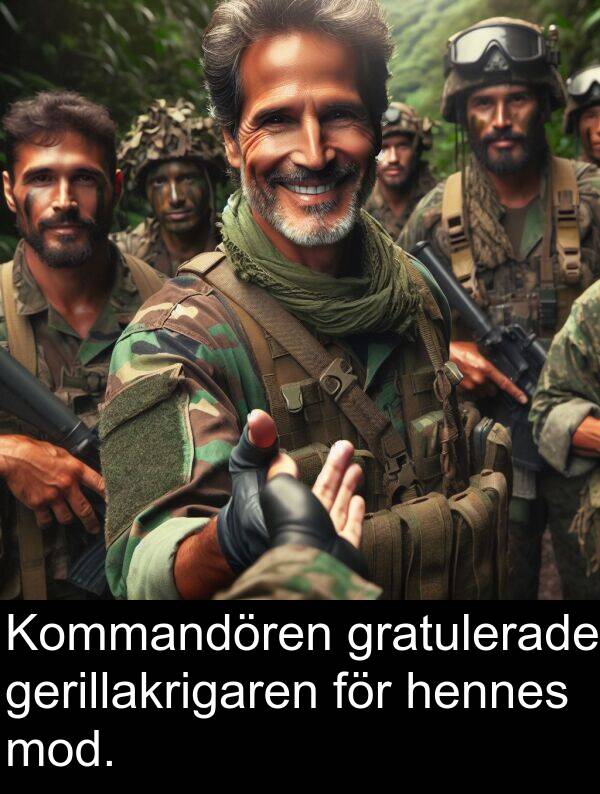 gratulerade: Kommandören gratulerade gerillakrigaren för hennes mod.