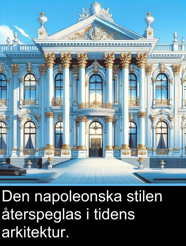 återspeglas: Den napoleonska stilen återspeglas i tidens arkitektur.