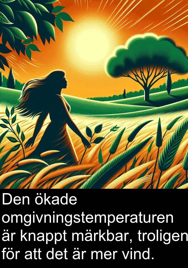 ökade: Den ökade omgivningstemperaturen är knappt märkbar, troligen för att det är mer vind.